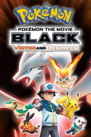 Pokemon the Movie: Black - Victini and Reshiram (Dub)